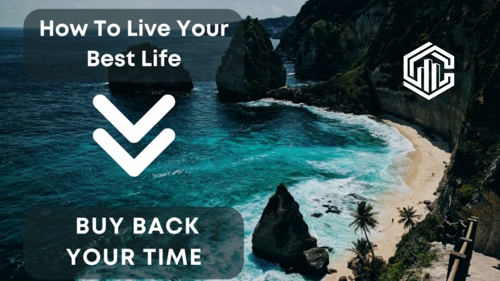 How To Live Your Best Life Buy Back Your Time | Full Explanation