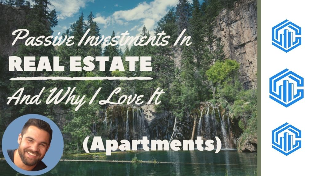 Passive Investments In Real Estate and Why I Love It (Apartments)