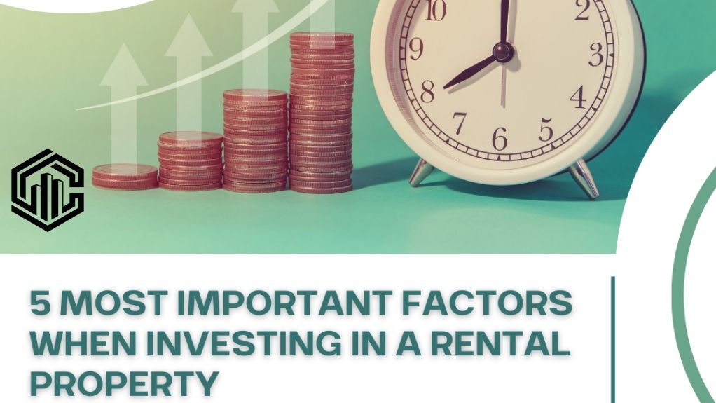 5 Most Important Factors When Investing In A Rental Property