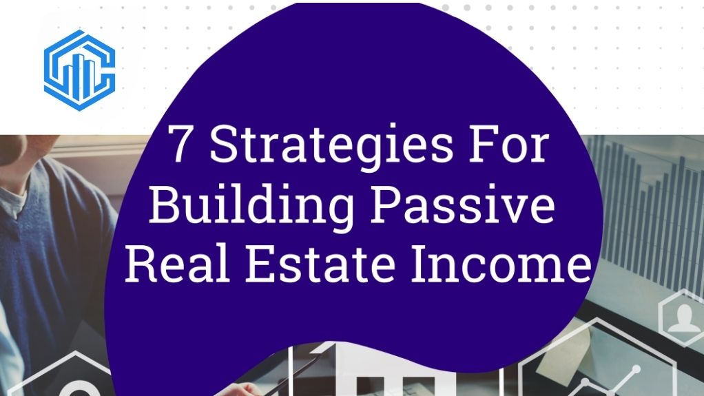 7 Strategies For Building Passive Real Estate Income